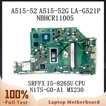EH5AW לה-G521P עם SRFFX I5-8265U CPU עבור ACER A515-52 A515-52G מחשב נייד לוח אם NBHCR11005 N17S-G0-A1 MX230 100% מלא נבדק